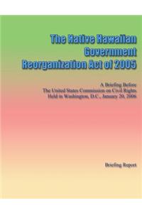 Native Hawaiian Government Reorganization Act of 2005