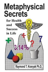 Metaphysical Secrets for Health and Success in Life