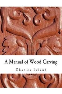 A Manual of Wood Carving