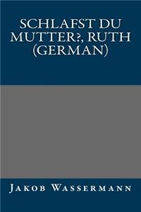 Schlafst Du Mutter?, Ruth (German)