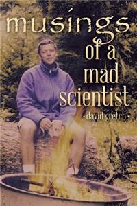 Musings of a Mad Scientist