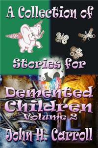 Collection of Stories for Demented Children, Volume 2