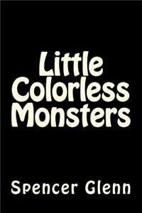 Little Colorless Monsters