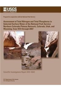 Assessment of Total Nitrogen and Total Phosphorus in Selected Surface Water of the National Park Service Northern Colorado Plateau Network, Colorado, Utah, and Wyoming, from 1972 through 2007