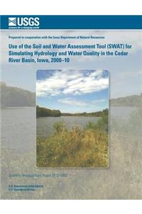 Use of the Soil and Water Assessment Tool (SWAT) for Simulating Hydrology and Water Quality in the Cedar River Basin, Iowa, 2000?10