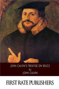 John Calvin's Treatise on Relics