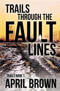 Trails Through the Fault Lines