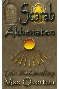 The Amarnan Kings, Book 1: Scarab - Akhenaten