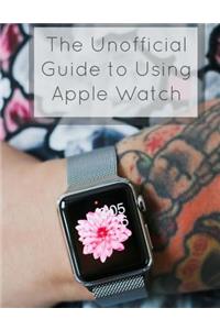The Unofficial Guide to Using Apple Watch