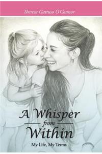 Whisper from Within: My Life, My Terms