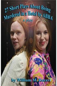 27 Short Plays about Being Murdered in a Hotel by Abba