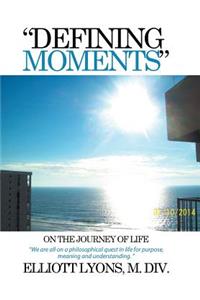 Defining Moments on the Journey of Life