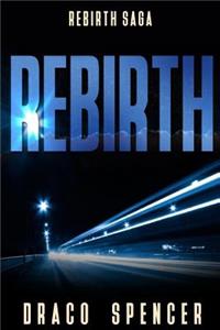 Rebirth: (horror, thriller, science fiction, mystery, police, murder, dark, conspiracy)