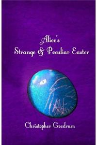 Alice's Strange & Peculiar Easter
