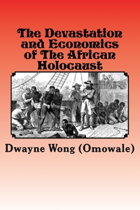The Devastation and Economics of the African Holocaust