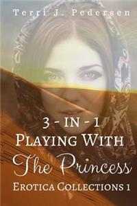 3-In-1 Playing With The Princess Erotica Collections 1