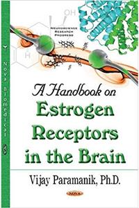 Handbook on Estrogen Receptors in the Brain