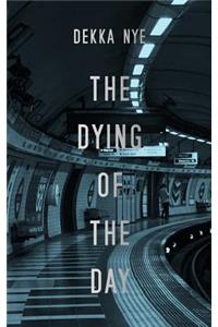 The Dying of the Day
