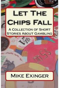 Let The Chips Fall