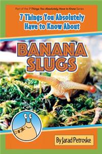 7 Things You Absolutely Have to Know About Banana Slugs