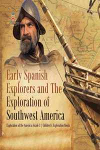 Early Spanish Explorers and The Exploration of Southwest America Exploration of the Americas Grade 3 Children's Exploration Books