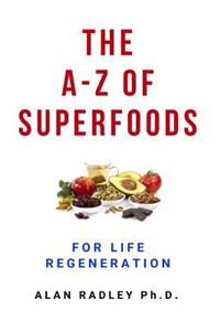 The A-Z Of Superfoods For Life Regeneration