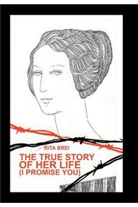 The True Story of Her Life (I Promise You)