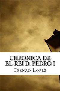 Chronica de El-Rei D. Pedro I