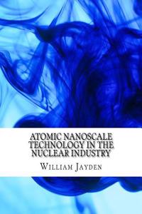 Atomic Nanoscale Technology in the Nuclear Industry
