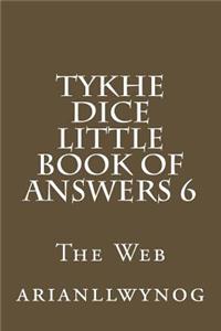 Tykhe Dice Little Book of Answers 6