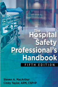 The the Hospital Safety Professional's Handbook, Fifth Edition