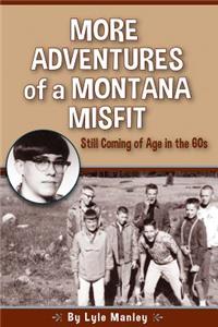 More Adventures of a Montana Misfit