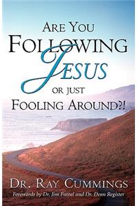 Are You Following Jesus or Just Fooling Around?!