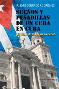 Sueños y Pesadillas de Un Cura En Cuba
