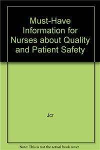 Must-Have Information for Nurses about Quality and Patient Safety