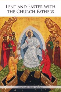 Lent and Easter with the Church Fathers