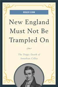 New England Must Not Be Trampled On