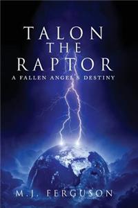 Talon the Raptor: A Fallen Angel's Destiny