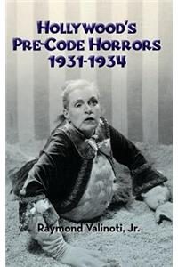 Hollywood's Pre-Code Horrors 1931-1934 (Hardback)