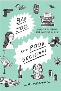 Bad Jobs and Poor Decisions