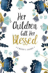 HER CHILDREN CALL HER BLESSED