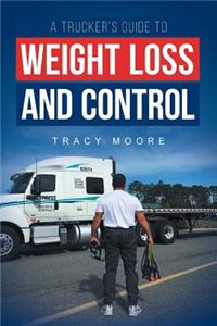 A Trucker's Guide to Weight Loss and Control