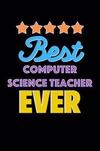 Best Computer Science Teacher Evers Notebook - Computer Science Teacher Funny Gift