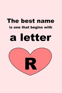 The best name is one that begins with a letter R