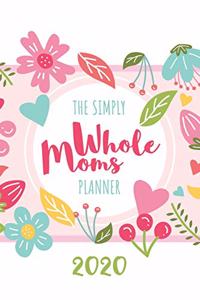 The Simply Whole Moms Planner 2020
