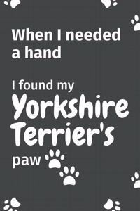 When I needed a hand, I found my Yorkshire Terrier's paw