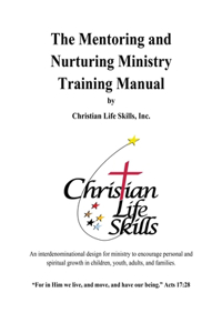 The Mentoring and Nurturing Ministry Training Manual by Christian Life Skills, Inc.