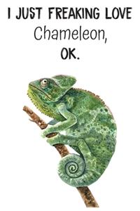 I Just Freaking Love Chameleon OK