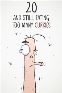 20 & Still Eating Too Many Curries