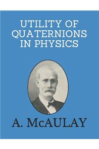 Utility of Quaternions in Physics